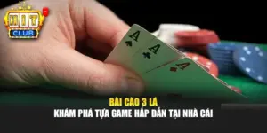 Bài Cào 3 Lá - Khám Phá Tựa Game Hấp Dẫn Tại Nhà Cái